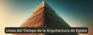 Línea del tiempo de la Arquitectura en el Antiguo Egipto