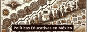 Línea del Tiempo de las Políticas Educativas en México